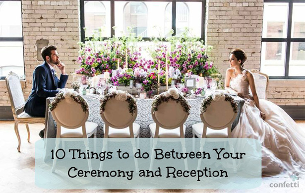 10 Things to do Between Your Ceremony and Reception