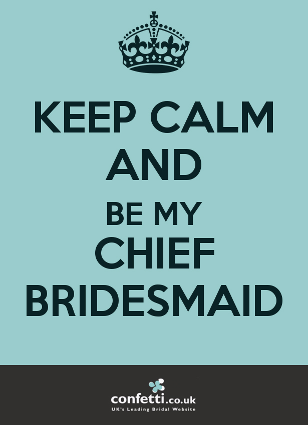 Keep Calm and Be My Chief Bridesmaid