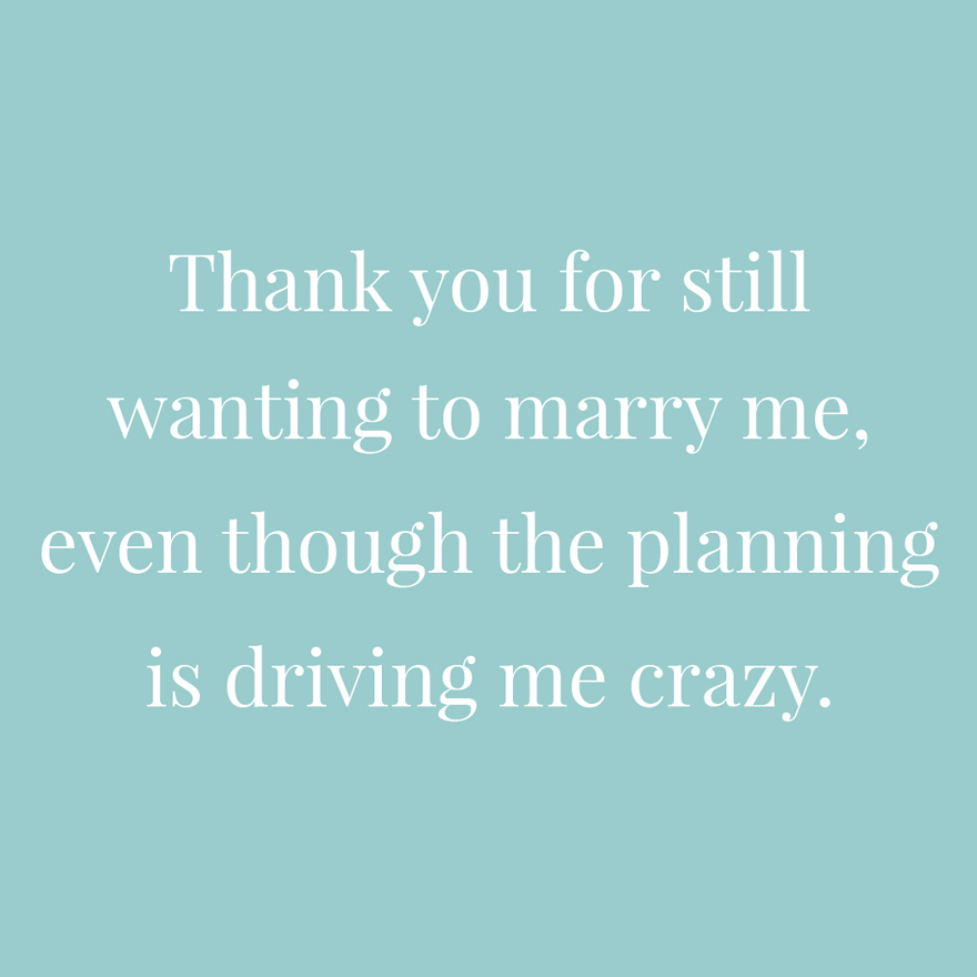 Thank you for still wanting to marry me, even though the planning is driving me crazy | Confetti.co.uk